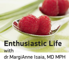 Enthusiastic Life - with dr. MargiAnne Isaia, MD, MPH Enthusiastic Life - with dr. MargiAnne Isaia, MD, MPH